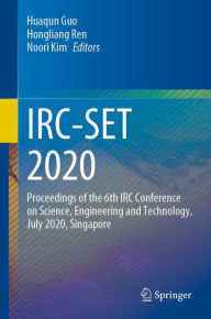 Title: IRC-SET 2020: Proceedings of the 6th IRC Conference on Science, Engineering and Technology, July 2020, Singapore, Author: Huaqun Guo