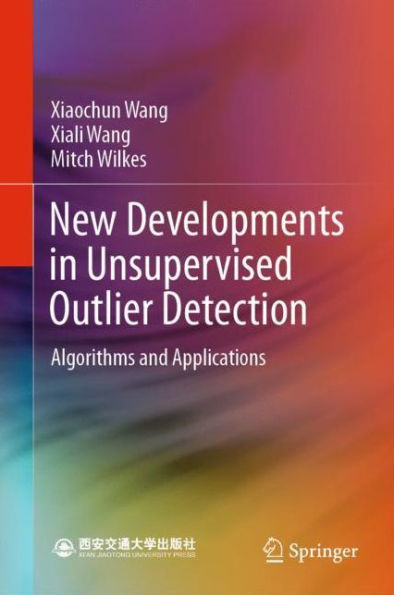 New Developments Unsupervised Outlier Detection: Algorithms and Applications