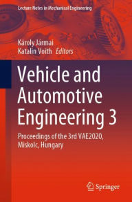 Title: Vehicle and Automotive Engineering 3: Proceedings of the 3rd VAE2020, Miskolc, Hungary, Author: Károly Jármai