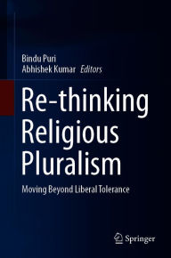 Title: Re-thinking Religious Pluralism: Moving Beyond Liberal Tolerance, Author: Bindu Puri