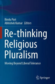 Title: Re-thinking Religious Pluralism: Moving Beyond Liberal Tolerance, Author: Bindu Puri