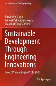 Title: Sustainable Development Through Engineering Innovations: Select Proceedings of SDEI 2020, Author: Harvinder Singh