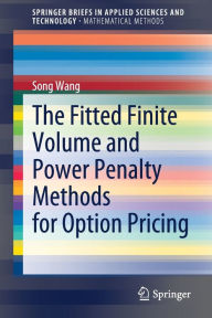 Title: The Fitted Finite Volume and Power Penalty Methods for Option Pricing, Author: Song Wang