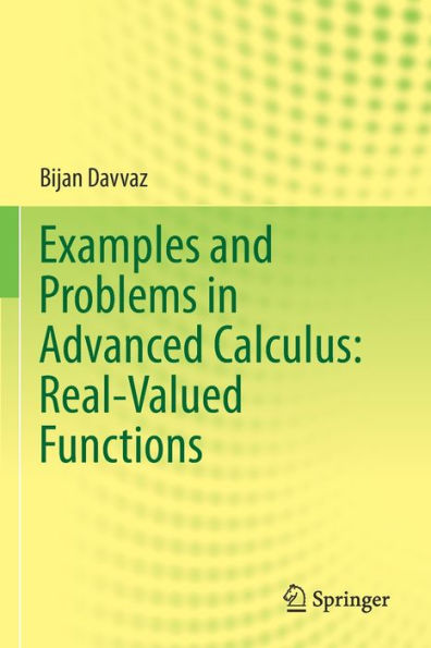 Examples and Problems Advanced Calculus: Real-Valued Functions