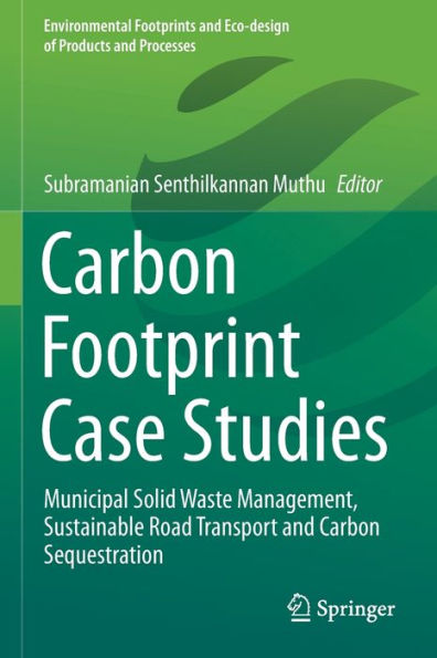 Carbon Footprint Case Studies: Municipal Solid Waste Management, Sustainable Road Transport and Sequestration