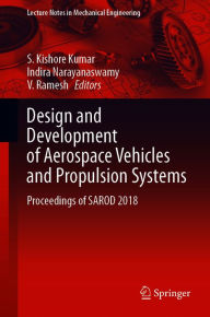 Title: Design and Development of Aerospace Vehicles and Propulsion Systems: Proceedings of SAROD 2018, Author: S. Kishore Kumar