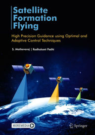 Title: Satellite Formation Flying: High Precision Guidance using Optimal and Adaptive Control Techniques, Author: S. Mathavaraj