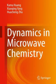 Title: Dynamics in Microwave Chemistry, Author: Kama Huang