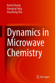 Title: Dynamics in Microwave Chemistry, Author: Kama Huang