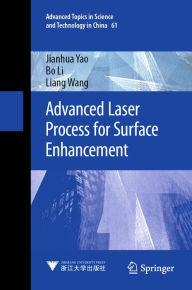 Title: Advanced Laser Process for Surface Enhancement, Author: Jianhua Yao