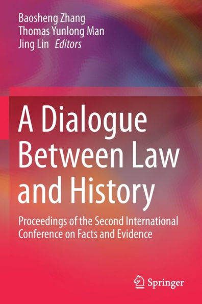 A Dialogue Between Law and History: Proceedings of the Second International Conference on Facts Evidence