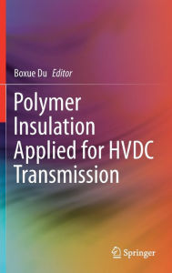 Title: Polymer Insulation Applied for HVDC Transmission, Author: Boxue Du