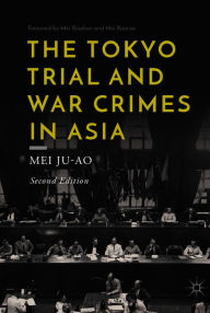 Title: The Tokyo Trial and War Crimes in Asia, Author: Mei Ju-ao