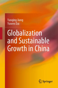 Title: Globalization and Sustainable Growth in China, Author: Yanqing Jiang