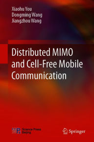 Title: Distributed MIMO and Cell-Free Mobile Communication, Author: Xiaohu You