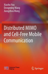 Title: Distributed MIMO and Cell-Free Mobile Communication, Author: Xiaohu You