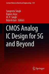 Title: CMOS Analog IC Design for 5G and Beyond, Author: Sangeeta Singh