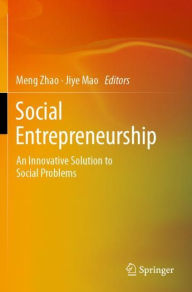 Title: Social Entrepreneurship: An Innovative Solution to Social Problems, Author: Meng Zhao