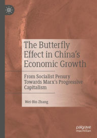 Title: The Butterfly Effect in China's Economic Growth: From Socialist Penury Towards Marx's Progressive Capitalism, Author: Wei-Bin Zhang