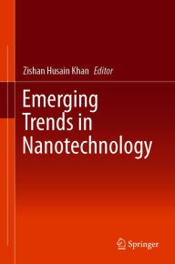 Title: Emerging Trends in Nanotechnology, Author: Zishan Husain Khan