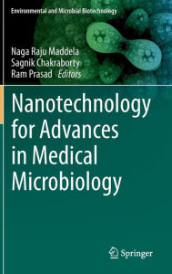 Title: Nanotechnology for Advances in Medical Microbiology, Author: Naga Raju Maddela