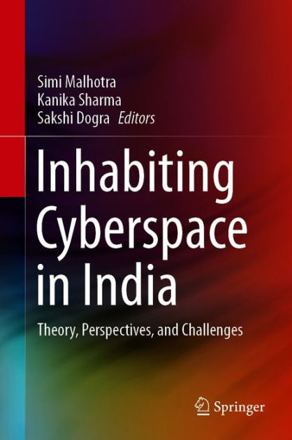 Inhabiting Cyberspace in India: Theory, Perspectives, and Challenges by ...