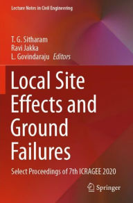 Title: Local Site Effects and Ground Failures: Select Proceedings of 7th ICRAGEE 2020, Author: T. G. Sitharam