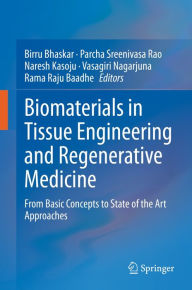 Title: Biomaterials in Tissue Engineering and Regenerative Medicine: From Basic Concepts to State of the Art Approaches, Author: Birru Bhaskar