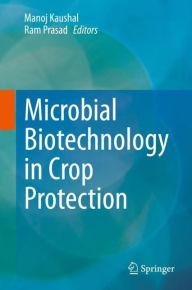 Title: Microbial Biotechnology in Crop Protection, Author: Manoj Kaushal