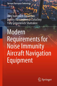Title: Modern Requirements for Noise Immunity Aircraft Navigation Equipment, Author: Oleg Ivanovich Zavalishin