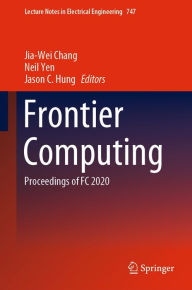 Title: Frontier Computing: Proceedings of FC 2020, Author: Jia-Wei Chang