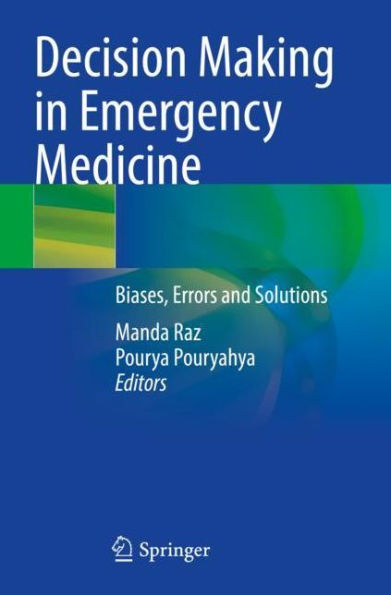 Decision Making Emergency Medicine: Biases, Errors and Solutions