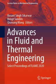 Title: Advances in Fluid and Thermal Engineering: Select Proceedings of FLAME 2020, Author: Basant Singh Sikarwar