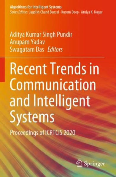 Recent Trends Communication and Intelligent Systems: Proceedings of ICRTCIS 2020