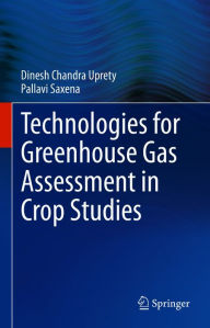 Title: Technologies for Green House Gas Assessment in Crop Studies, Author: Dinesh Chandra Uprety