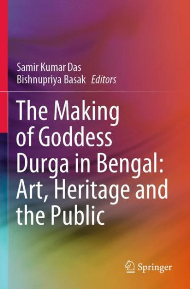 the Making of Goddess Durga Bengal: Art, Heritage and Public