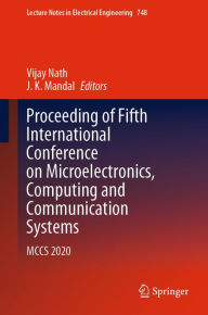 Title: Proceeding of Fifth International Conference on Microelectronics, Computing and Communication Systems: MCCS 2020, Author: Vijay Nath