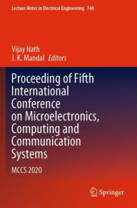 Title: Proceeding of Fifth International Conference on Microelectronics, Computing and Communication Systems: MCCS 2020, Author: Vijay Nath