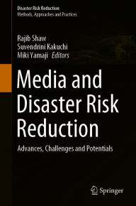 Title: Media and Disaster Risk Reduction: Advances, Challenges and Potentials, Author: Rajib Shaw