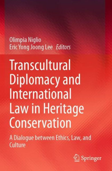 Transcultural Diplomacy and International Law Heritage Conservation: A Dialogue between Ethics, Law, Culture