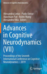 Title: Advances in Cognitive Neurodynamics (VII): Proceedings of the Seventh International Conference on Cognitive Neurodynamics - 2019, Author: Alessandra Lintas