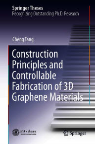 Title: Construction Principles and Controllable Fabrication of 3D Graphene Materials, Author: Cheng Tang