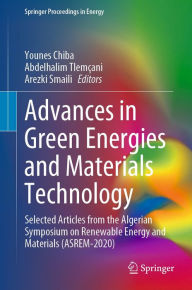 Title: Advances in Green Energies and Materials Technology: Selected Articles from the Algerian Symposium on Renewable Energy and Materials (ASREM-2020), Author: Younes Chiba