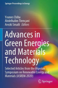 Title: Advances in Green Energies and Materials Technology: Selected Articles from the Algerian Symposium on Renewable Energy and Materials (ASREM-2020), Author: Younes Chiba