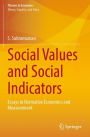 Social Values and Social Indicators: Essays in Normative Economics and Measurement