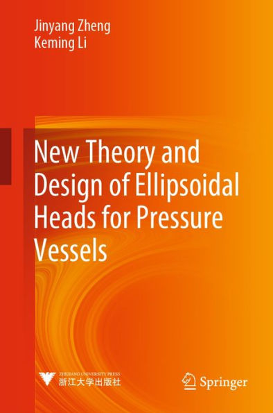 New Theory and Design of Ellipsoidal Heads for Pressure Vessels