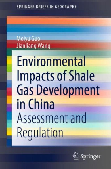 Environmental Impacts of Shale Gas Development China: Assessment and Regulation