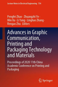 Title: Advances in Graphic Communication, Printing and Packaging Technology and Materials: Proceedings of 2020 11th China Academic Conference on Printing and Packaging, Author: Pengfei Zhao