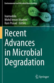 Title: Recent Advances in Microbial Degradation, Author: . Inamuddin