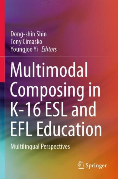 Multimodal Composing K-16 ESL and EFL Education: Multilingual Perspectives